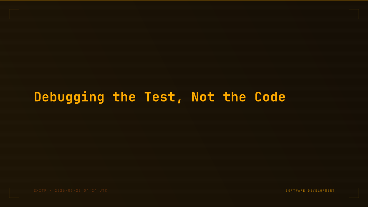 Debugging the Test, Not the Code