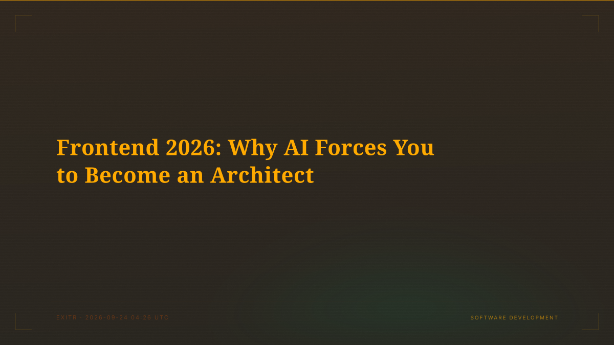 Frontend 2026: Why AI Forces You to Become an Architect