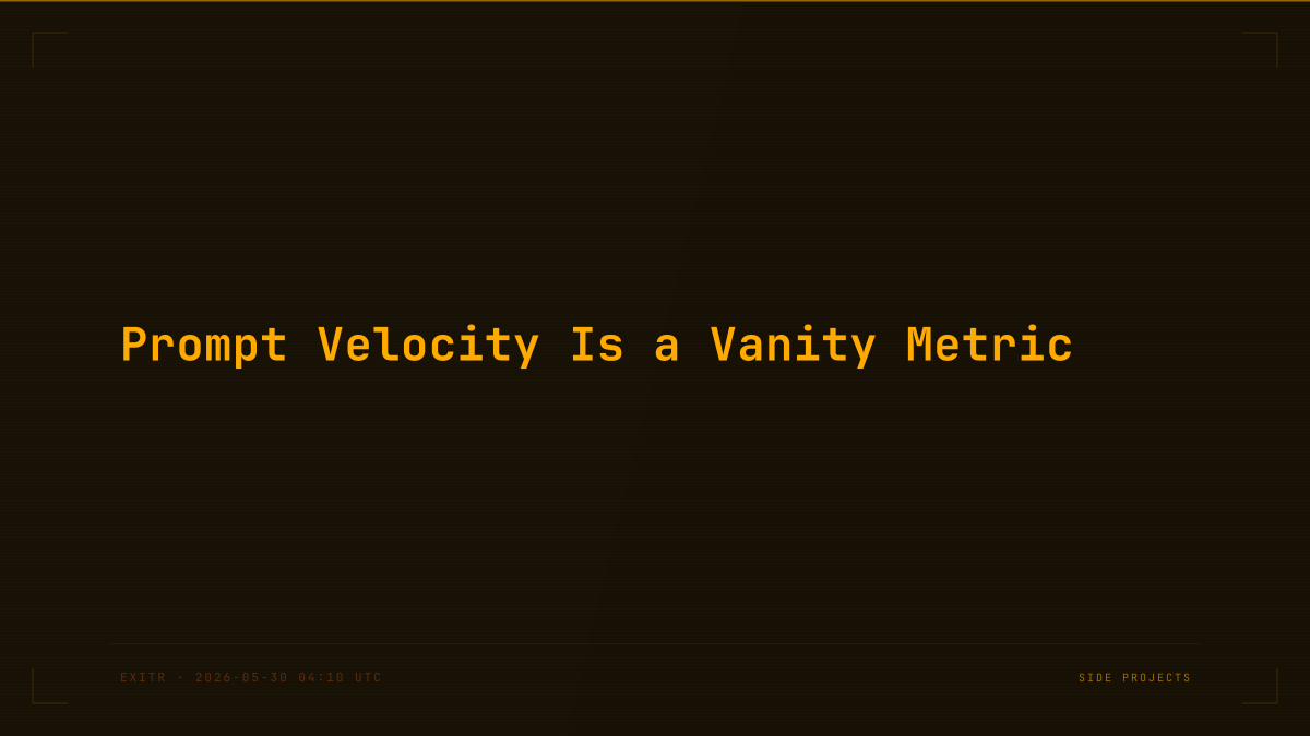 Prompt Velocity Is a Vanity Metric