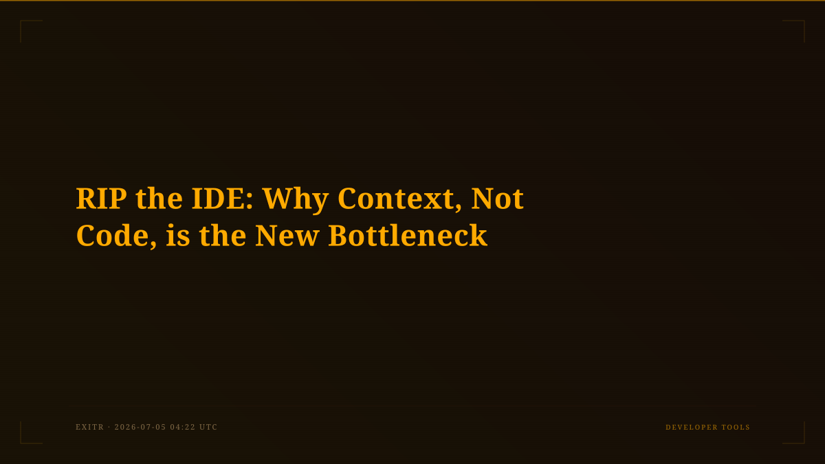 RIP the IDE: Why Context, Not Code, is the New Bottleneck