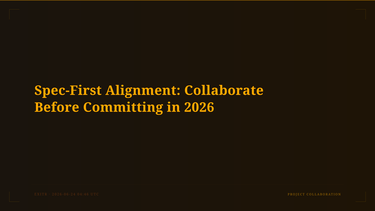 Spec-First Alignment: Collaborate Before Committing in 2026