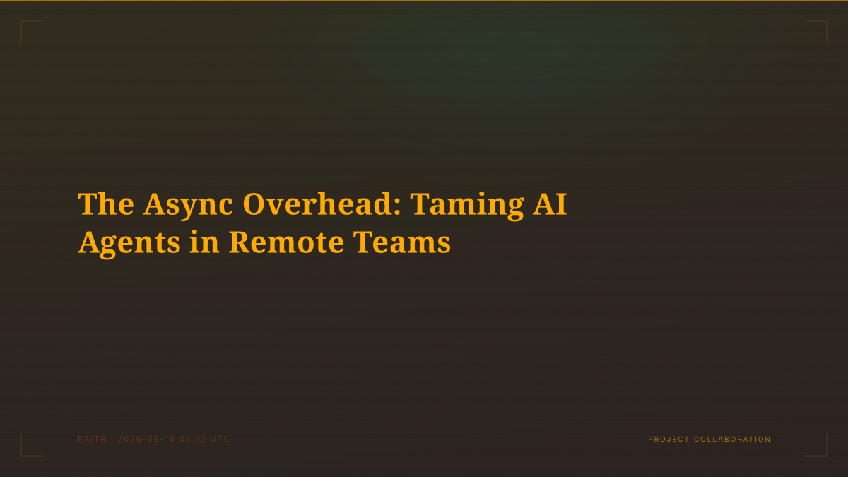 The Async Overhead: Taming AI Agents in Remote Teams