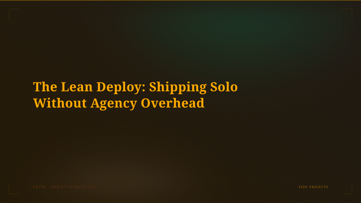 The Lean Deploy: Shipping Solo Without Agency Overhead
