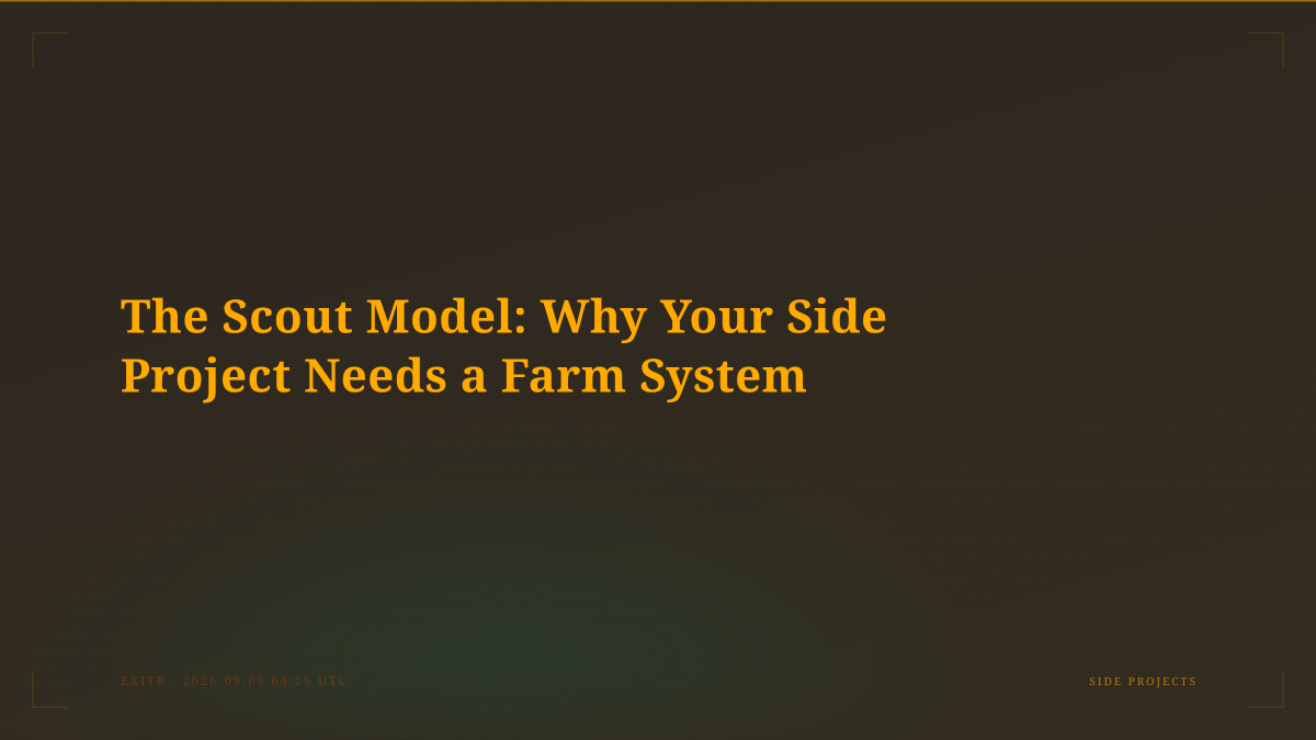 The Scout Model: Why Your Side Project Needs a Farm System