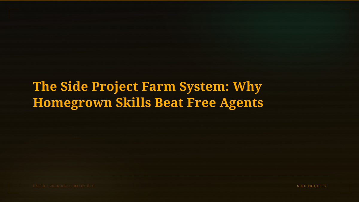 The Side Project Farm System: Why Homegrown Skills Beat Free Agents