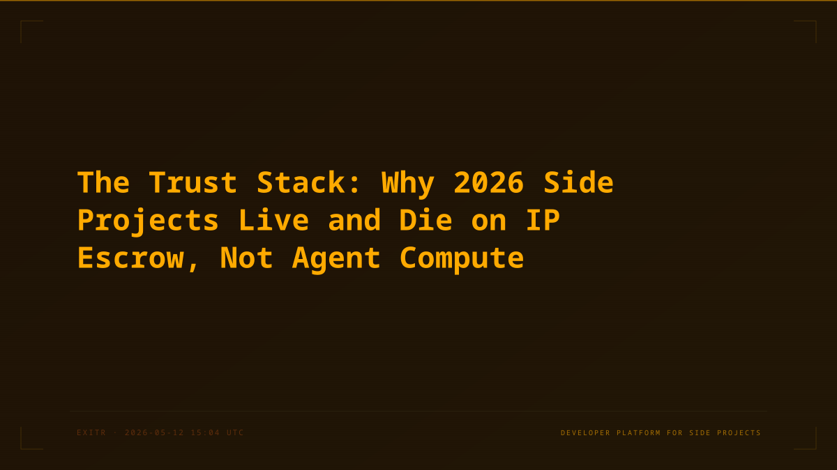 The Trust Stack: Why 2026 Side Projects Live and Die on IP Escrow, Not Agent Compute