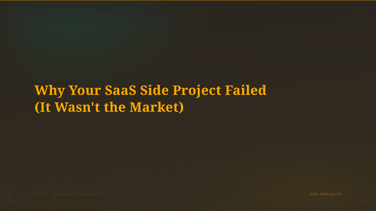 Why Your SaaS Side Project Failed (It Wasn't the Market)