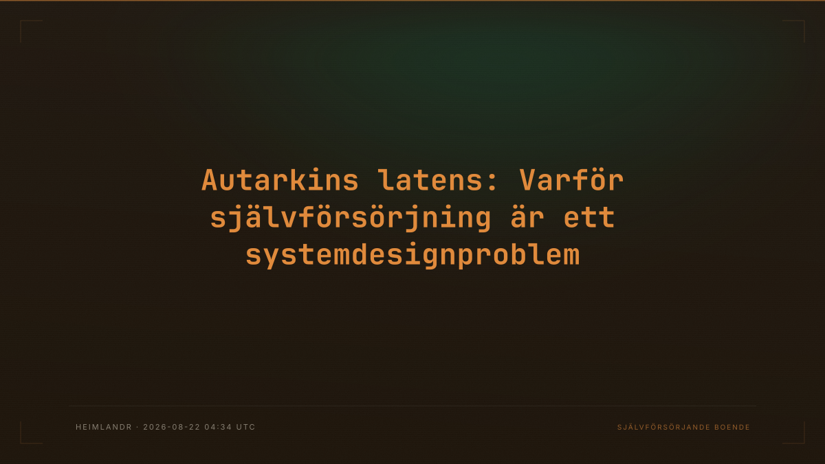 Autarkins latens: Varför självförsörjning är ett systemdesignproblem