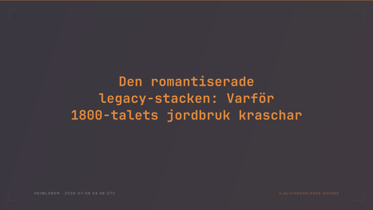 Den romantiserade legacy-stacken: Varför 1800-talets jordbruk kraschar