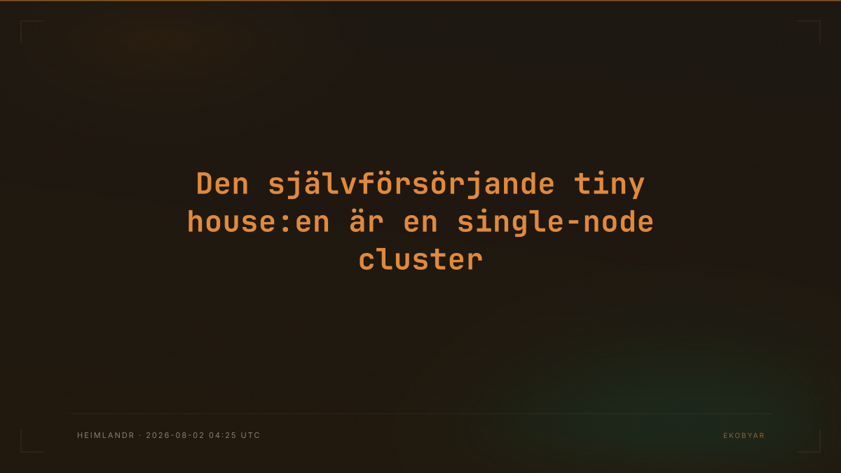 Den självförsörjande tiny house:en är en single-node cluster