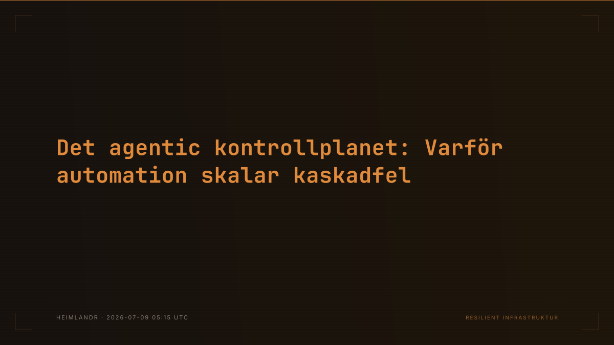 Det agentic kontrollplanet: Varför automation skalar kaskadfel