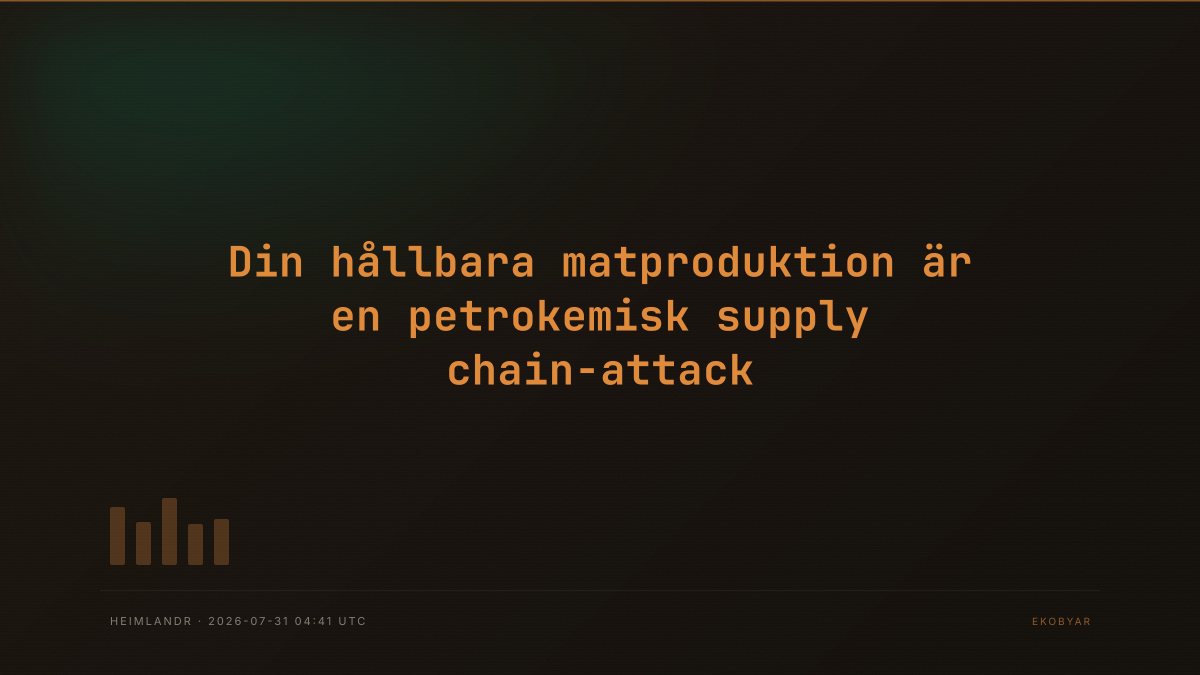Din hållbara matproduktion är en petrokemisk supply chain-attack