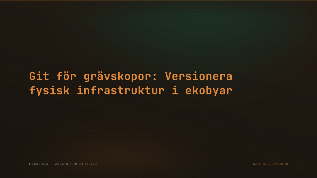 Git för grävskopor: Versionera fysisk infrastruktur i ekobyar