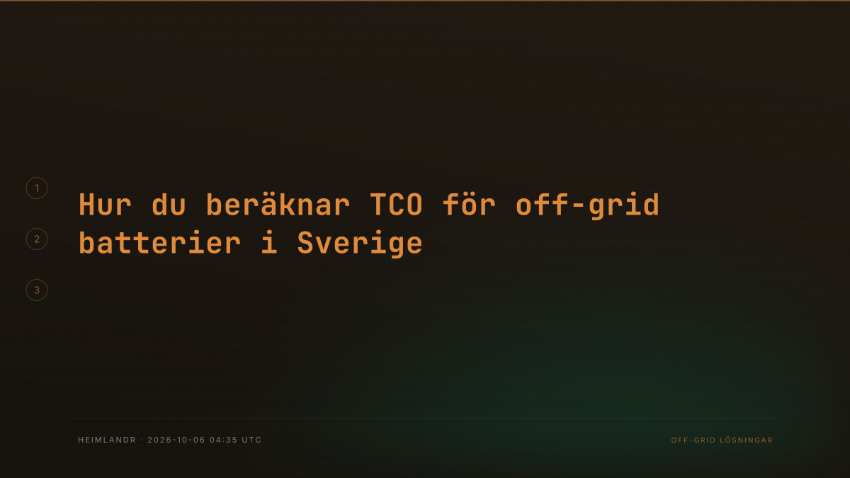 Hur du beräknar TCO för off-grid batterier i Sverige