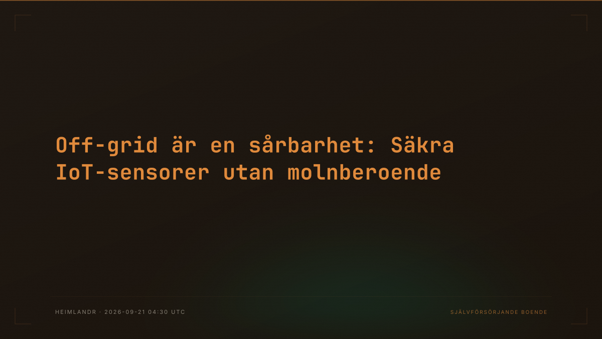 Off-grid är en sårbarhet: Säkra IoT-sensorer utan molnberoende