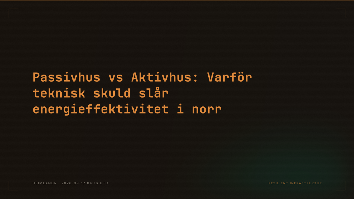 Passivhus vs Aktivhus: Varför teknisk skuld slår energieffektivitet i norr