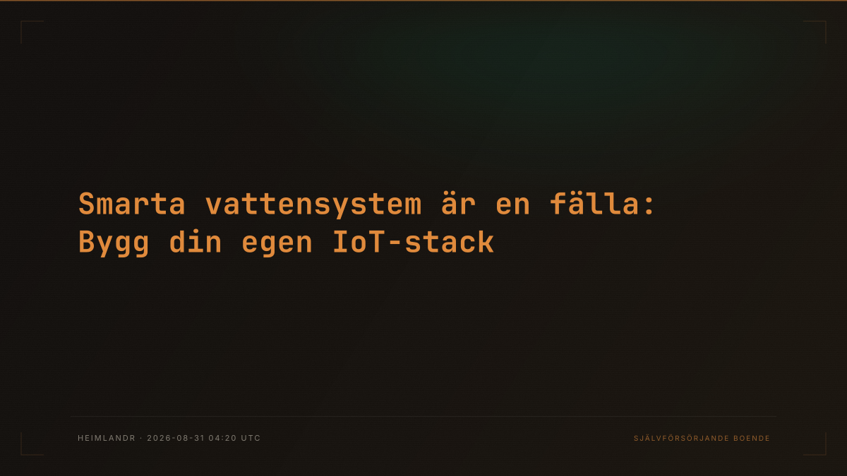 Smarta vattensystem är en fälla: Bygg din egen IoT-stack