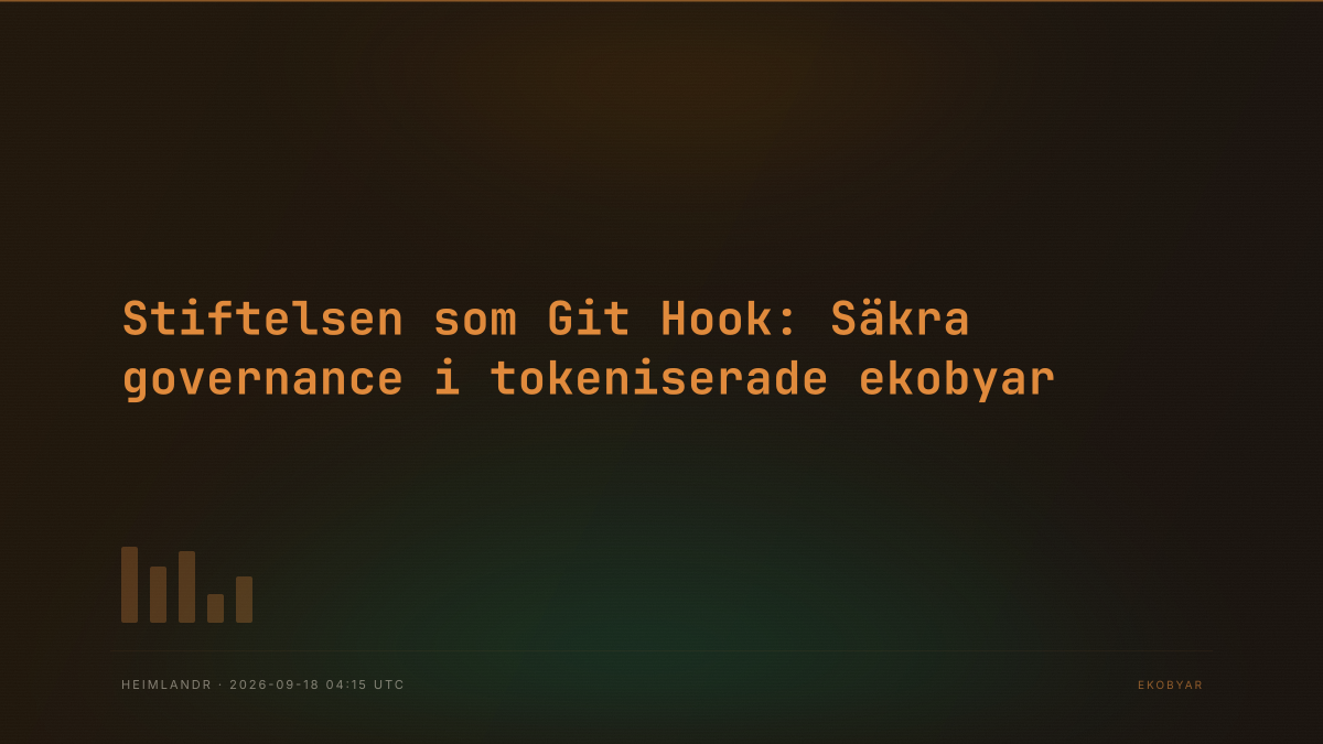 Stiftelsen som Git Hook: Säkra governance i tokeniserade ekobyar