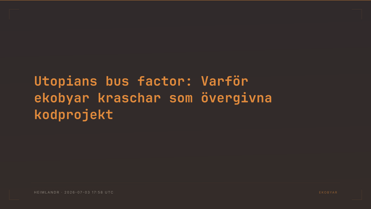 Utopians bus factor: Varför ekobyar kraschar som övergivna kodprojekt