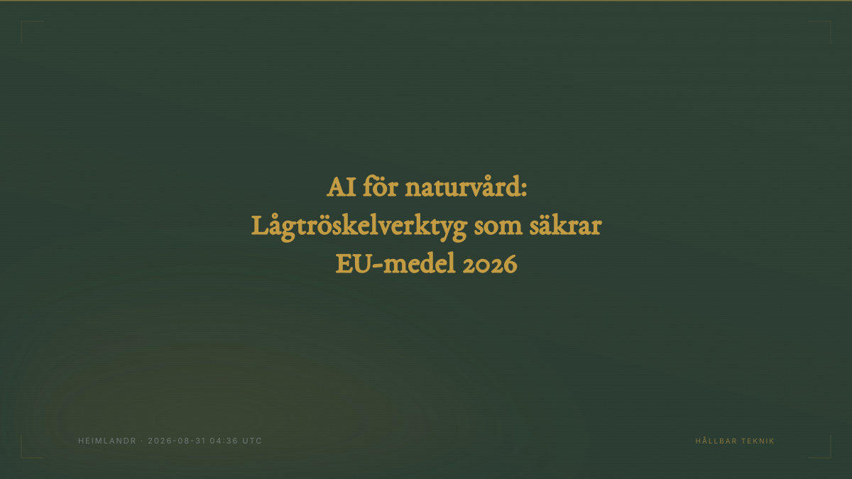 AI för naturvård: Lågtröskelverktyg som säkrar EU-medel 2026