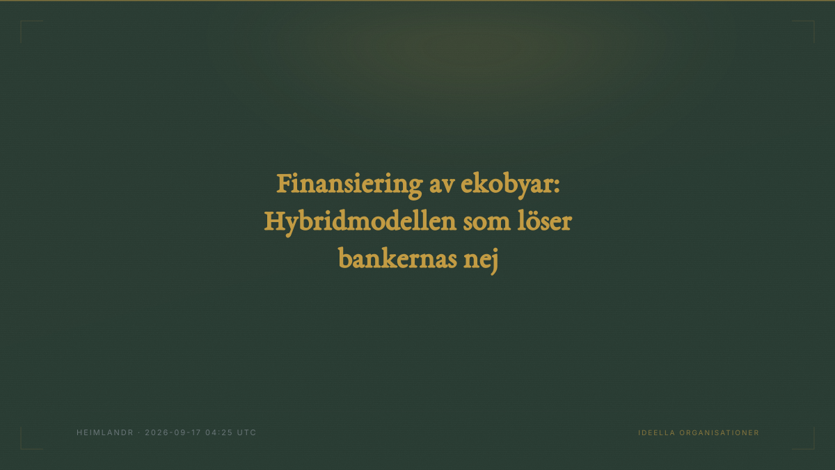 Finansiering av ekobyar: Hybridmodellen som löser bankernas nej