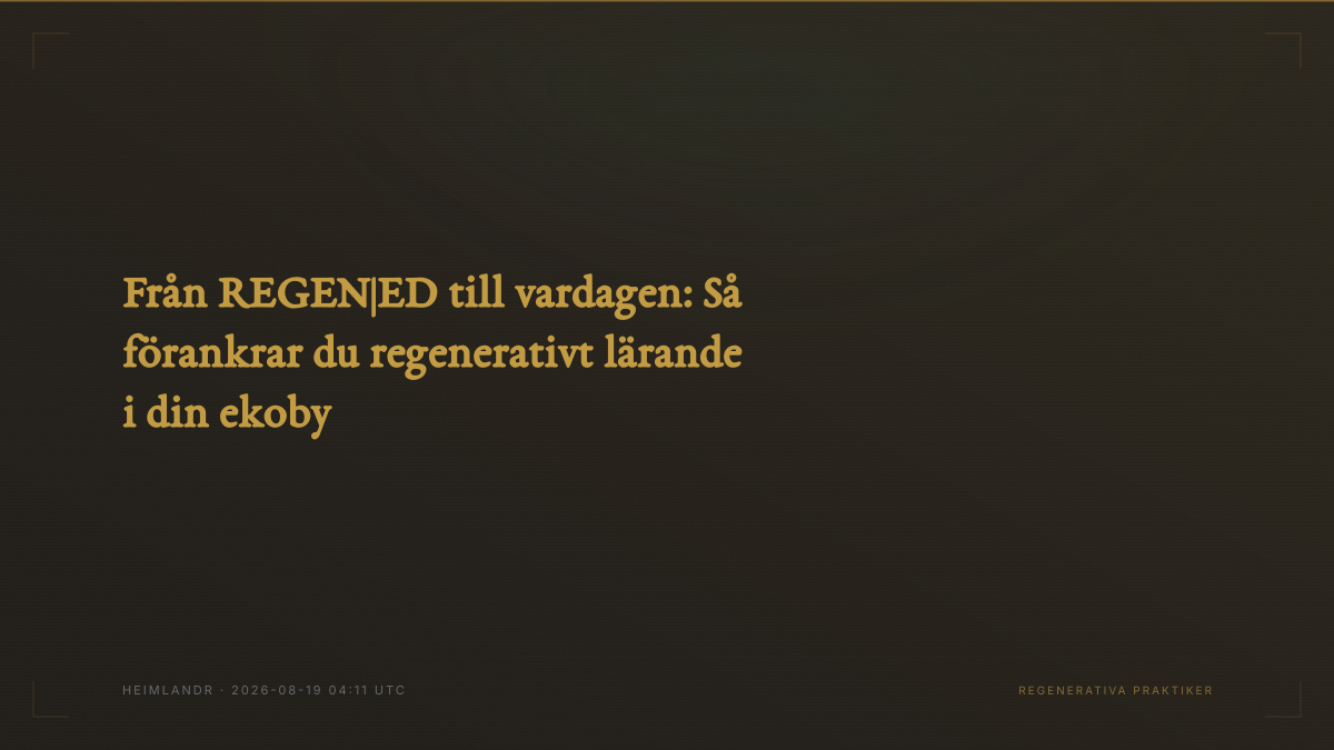 Från REGEN|ED till vardagen: Så förankrar du regenerativt lärande i din ekoby