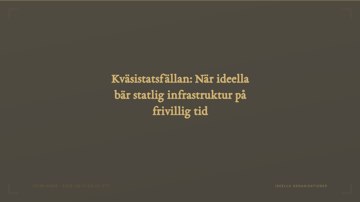 Kväsistatsfällan: När ideella bär statlig infrastruktur på frivillig tid