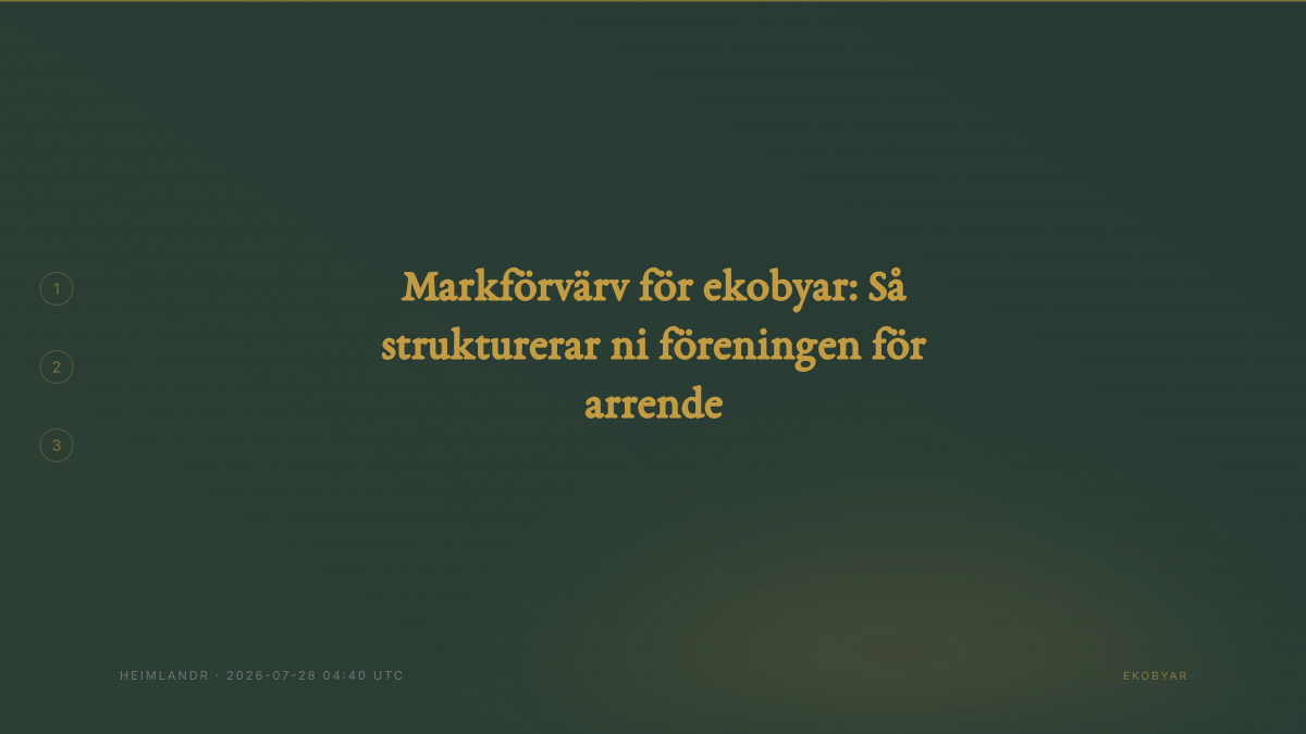 Markförvärv för ekobyar: Så strukturerar ni föreningen för arrende