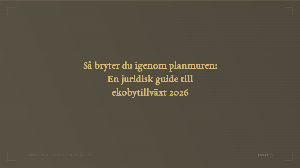 Så bryter du igenom planmuren: En juridisk guide till ekobytillväxt 2026