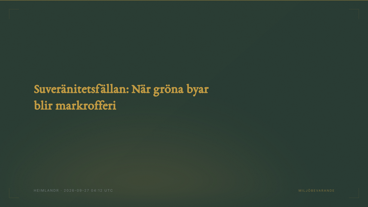 Suveränitetsfällan: När gröna byar blir markrofferi