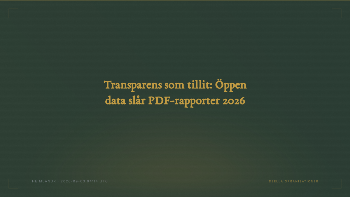 Transparens som tillit: Öppen data slår PDF-rapporter 2026