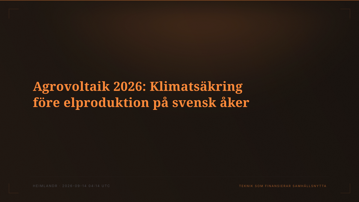 Agrovoltaik 2026: Klimatsäkring före elproduktion på svensk åker