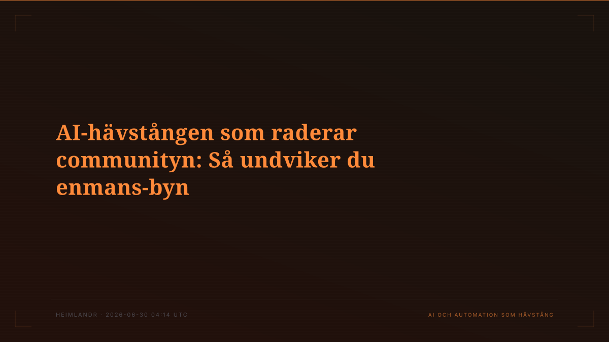 AI-hävstången som raderar communityn: Så undviker du enmans-byn