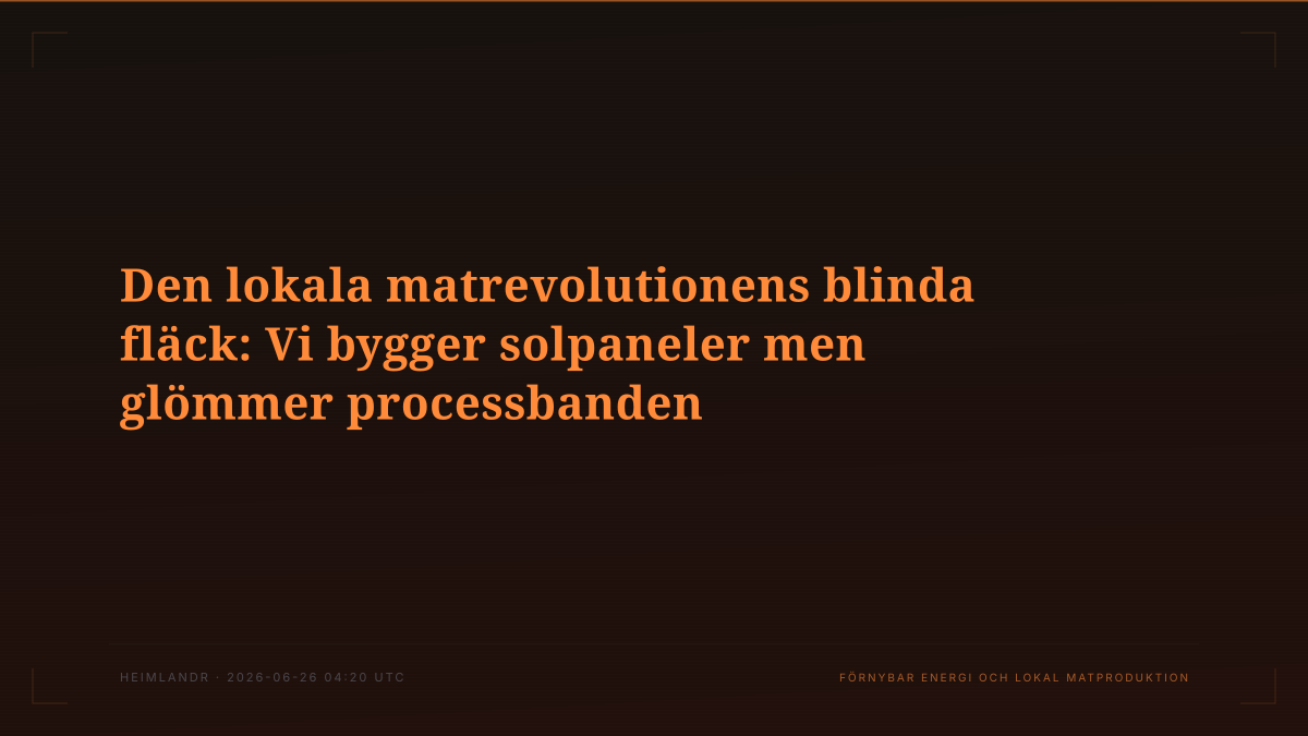 Den lokala matrevolutionens blinda fläck: Vi bygger solpaneler men glömmer processbanden