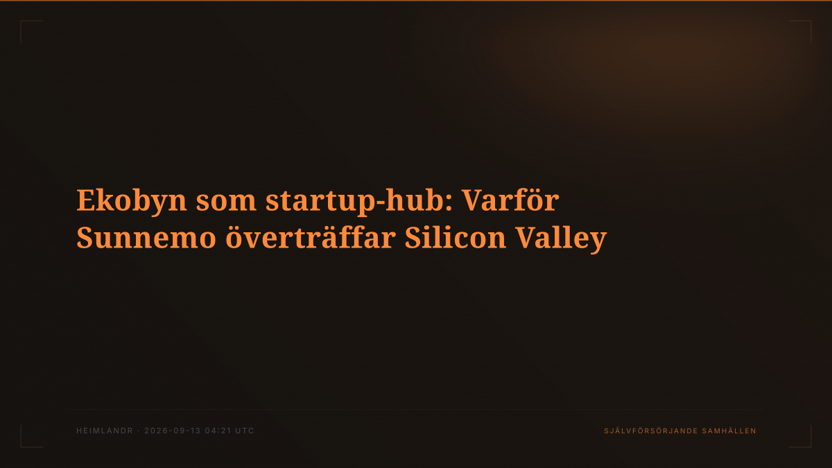 Ekobyn som startup-hub: Varför Sunnemo överträffar Silicon Valley