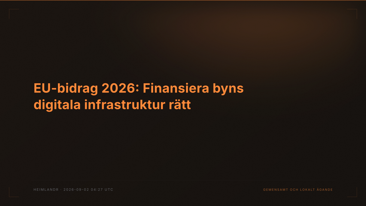 EU-bidrag 2026: Finansiera byns digitala infrastruktur rätt