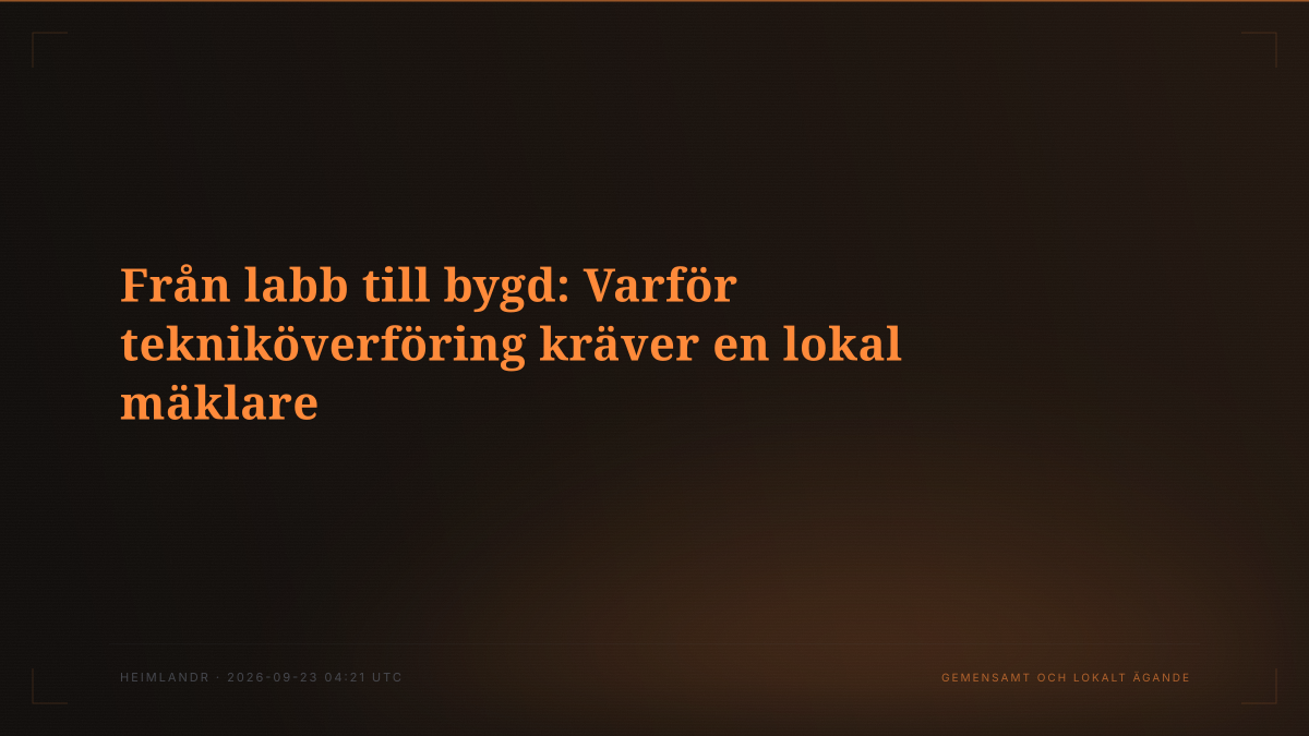 Från labb till bygd: Varför tekniköverföring kräver en lokal mäklare