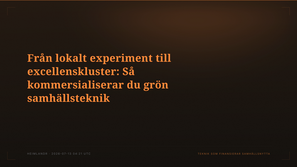 Från lokalt experiment till excellenskluster: Så kommersialiserar du grön samhällsteknik