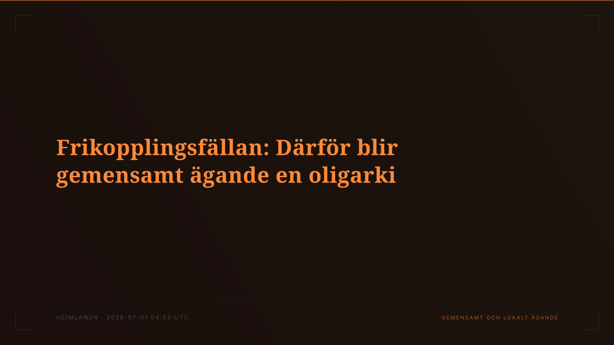 Frikopplingsfällan: Därför blir gemensamt ägande en oligarki