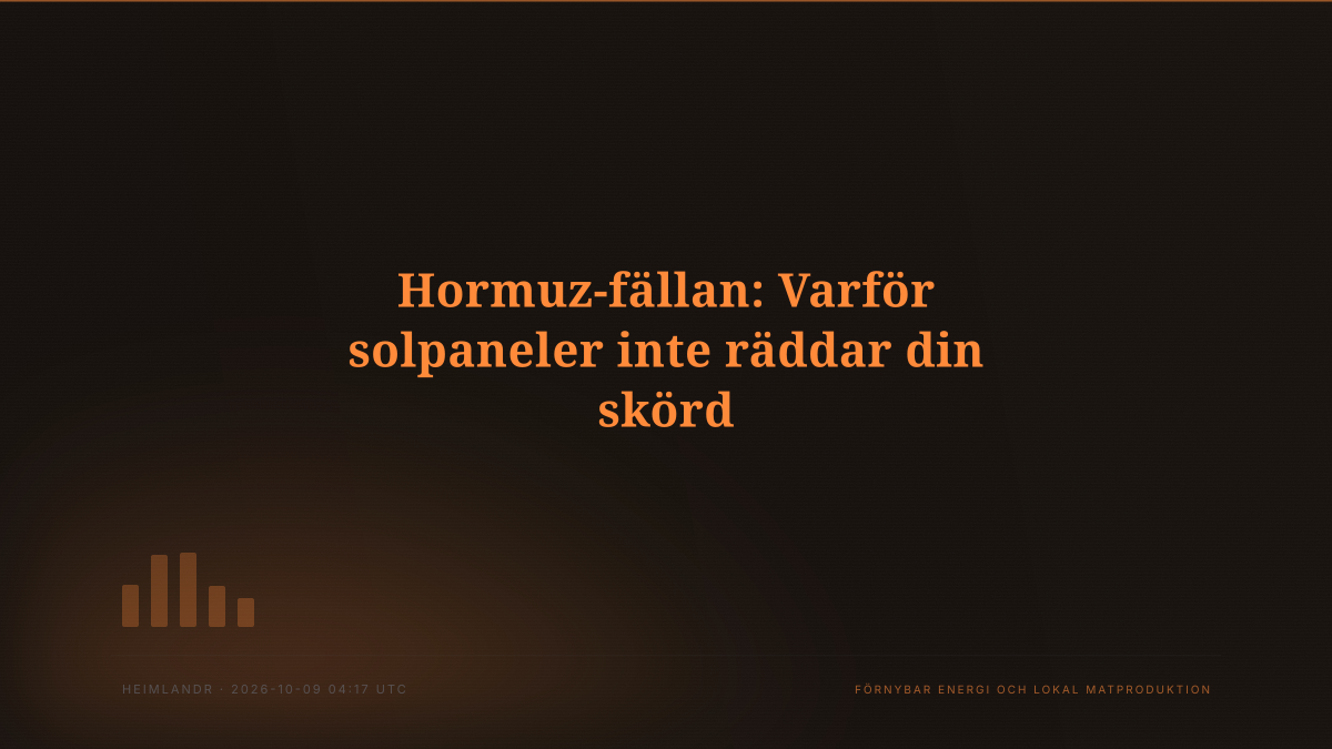 Hormuz-fällan: Varför solpaneler inte räddar din skörd