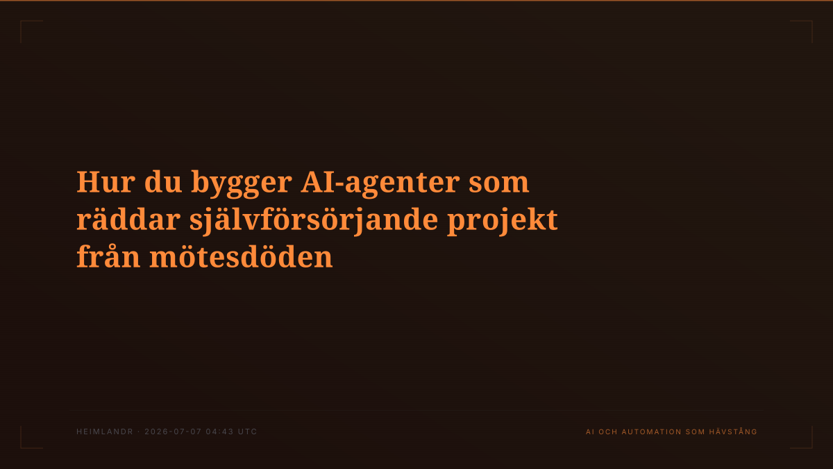 Hur du bygger AI-agenter som räddar självförsörjande projekt från mötesdöden