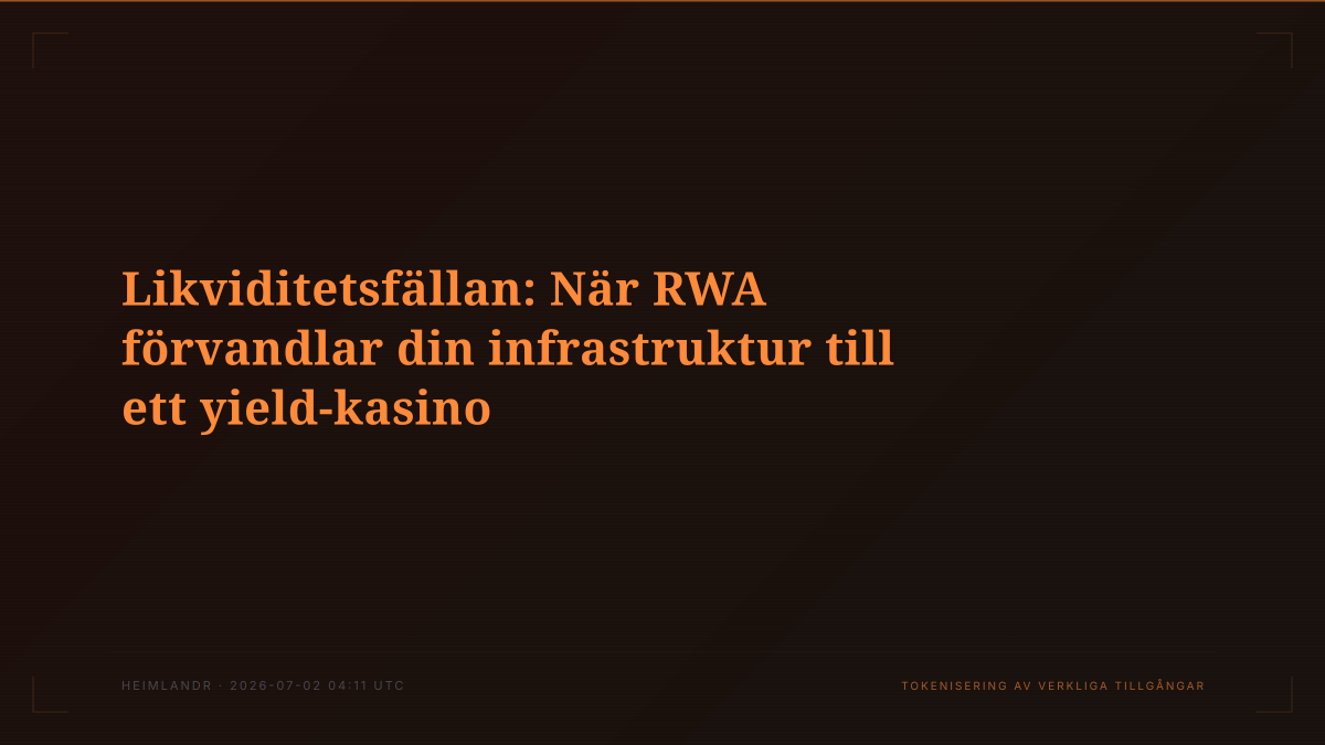 Likviditetsfällan: När RWA förvandlar din infrastruktur till ett yield-kasino