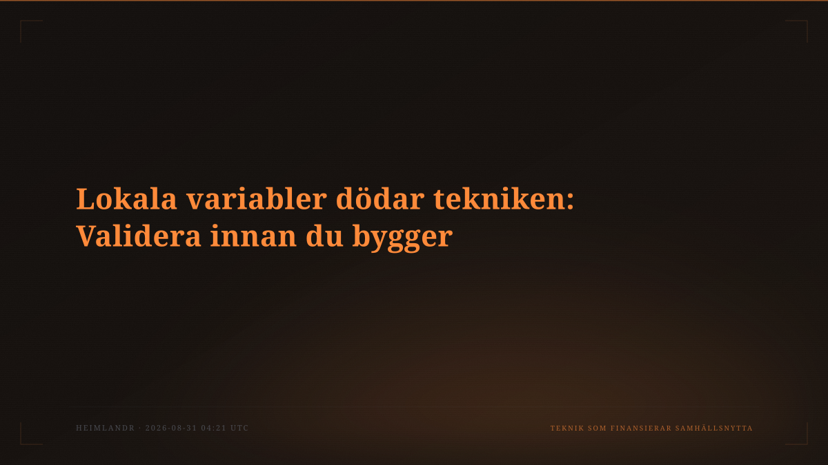 Lokala variabler dödar tekniken: Validera innan du bygger