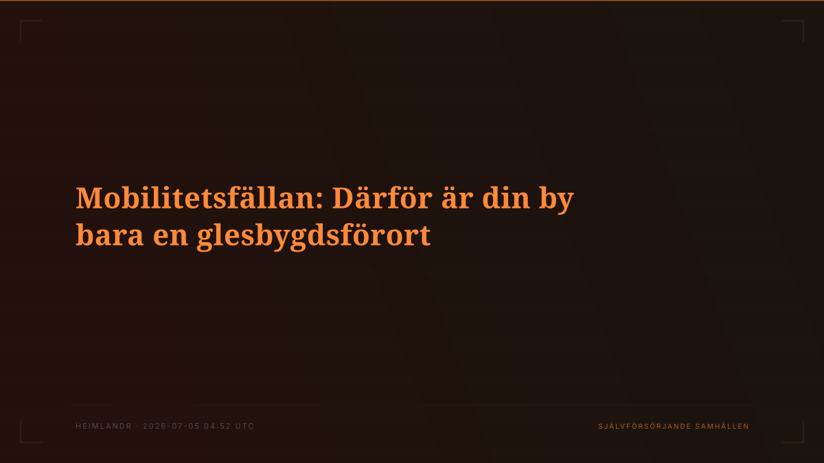 Mobilitetsfällan: Därför är din by bara en glesbygdsförort