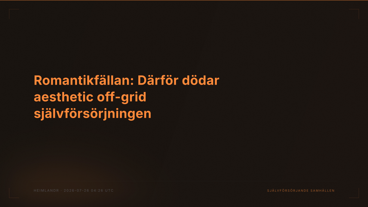 Romantikfällan: Därför dödar aesthetic off-grid självförsörjningen