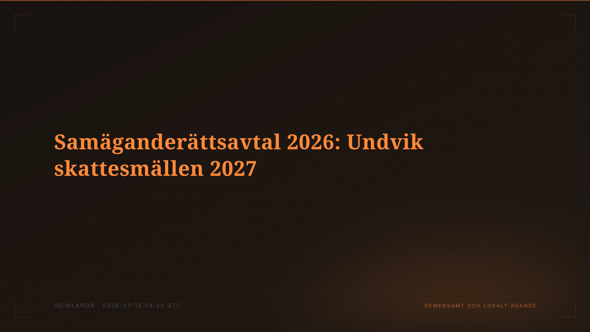 Samäganderättsavtal 2026: Undvik skattesmällen 2027