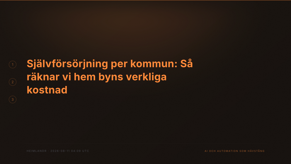 Självförsörjning per kommun: Så räknar vi hem byns verkliga kostnad