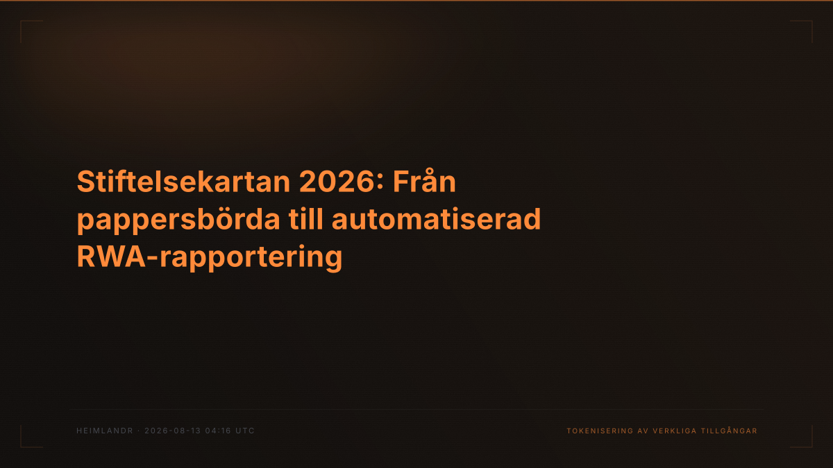 Stiftelsekartan 2026: Från pappersbörda till automatiserad RWA-rapportering