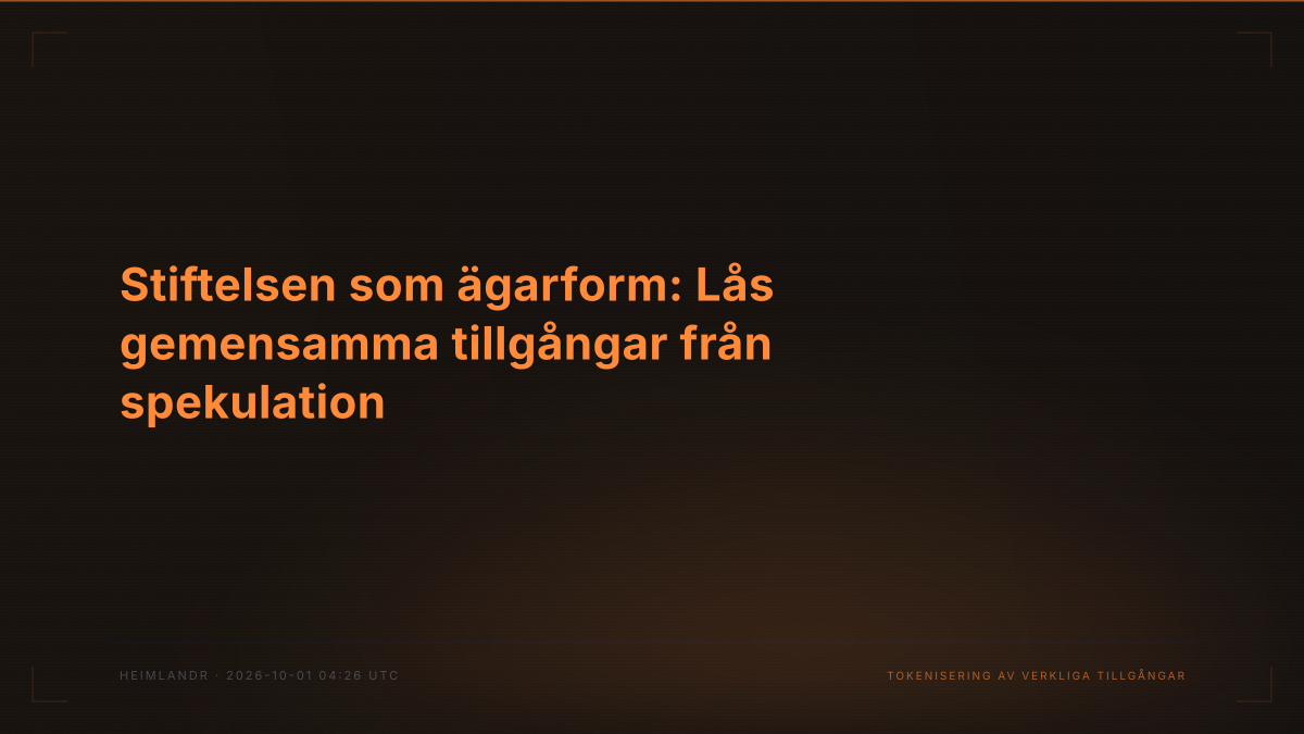Stiftelsen som ägarform: Lås gemensamma tillgångar från spekulation