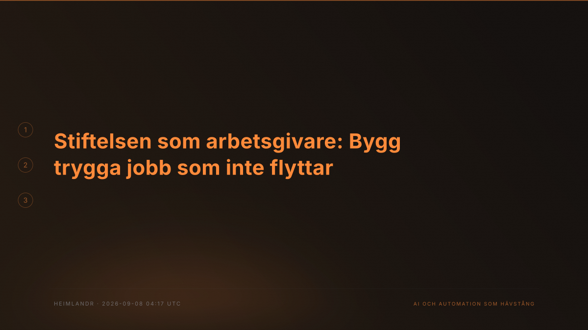 Stiftelsen som arbetsgivare: Bygg trygga jobb som inte flyttar